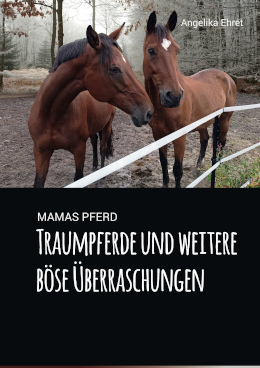 Mamas Pferd: Traumpferde und weitere böse Überraschungen
