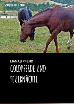 Mamas Pferd: Goldpferde und Feuernächt