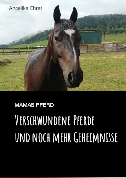 Mamas Pferd: Verschwundene Pferde und noch mehr Geheimnisse